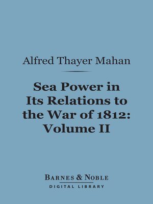cover image of Sea Power in its Relations to the War of 1812, Volume 2 (Barnes & Noble Digital Library)